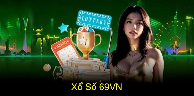 Các hình thức Lô tô hấp dẫn nhất hiện nay tại 69vn