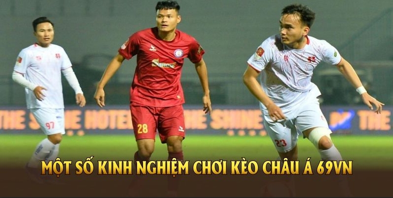 Hướng dẫn cách đọc kèo châu Á 69VN chuẩn từ 69VN