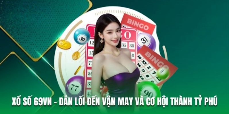 Nhiều lý do phải chọn tham gia sảnh xổ số tại 69vn